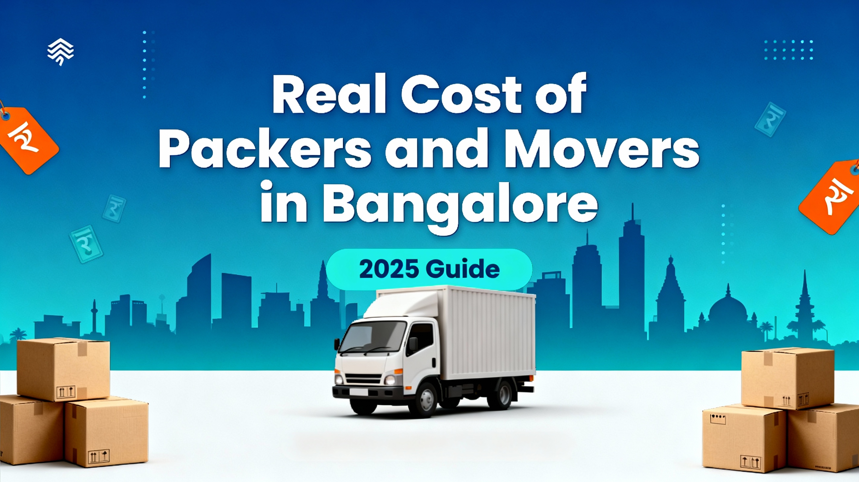 Real Cost of Packers and Movers in Bangalore 2025 Guide